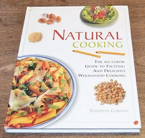 Natural Cooking : The All-Color Guide to Exciting & Delicious Wholefood Cooking - Imagen 1 de 3