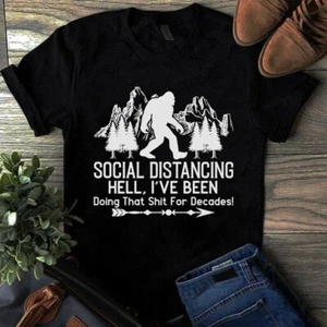 Social Distancing Hell I've Been Doing That Sht for Decades Bigfoot Shirt - Bild 1 von 1