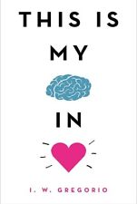 This Is My Brain in Love  by I. W. Gregorio (Hardcover)