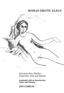 Roman Erotic Elegy: Selections from Tibullus, Propertius, Ovid and Sulpicia - Imagen 1 de 1
