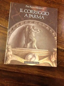 P.P. MENDOGNI IL CORREGGIO A PARMA UGO GUANDA EDITORE 1989 - Picture 1 of 1