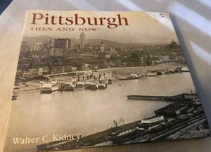 2004, "Pittsburgh Then & Now" by Walter C. Kidney Hardcover Book  - Picture 1 of 5