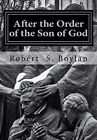 After The Order Of The Son Of God: The Biblical. Boylan, Melo<|