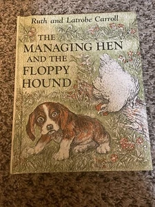 The Managing Hen and the Floppy Hound -Latrobe and Ruth Carroll, Hardcover -1972 - Picture 1 of 5