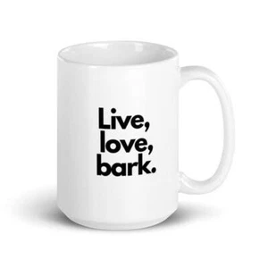 Live Love Bark White Ceramic Coffee Mug, Funny Dog Lover Gift, Dog Dad Coffee Cu - Picture 1 of 6