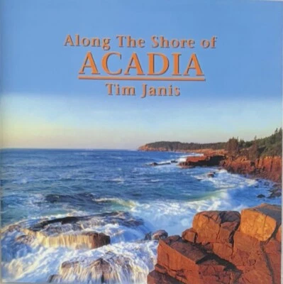 Along The Shore of Acadia by Tim Janis (CD, 1996 Authentic Recordings) Foto 1 de 2