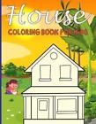 House Coloring Book For Kids: House Coloring Books for Young Children (4-8) Who 