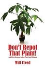 Don&#39;t Repot That Plant!: And Other Indoor Plant Care Mistakes by Will Creed ...