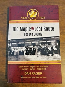 Maple Leaf Route Geauga County Ohio OH History 1899-1925 Dan Rager Railroad 2018 - Picture 1 of 13