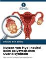 Nutzen von Myo-Inositol beim polyzystischen Ovarialsyndrom by Dhouha Ben Salah P