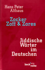 Zocker, Zoff & Zores. Jiddische Wörter im Deutschen. Hans P Althaus. Mit Glossar