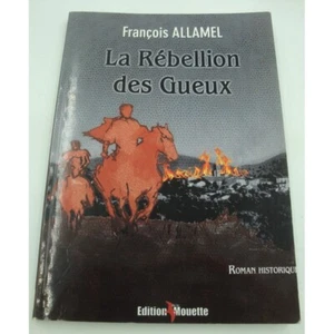 François Allamel - La rébellion des gueux - Signé 2011 Roman Historique Ardèche - Imagen 1 de 4