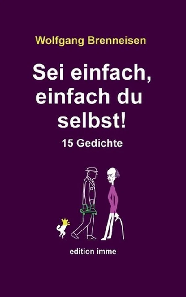 Sei einfach, einfach du selbst!: 15 Gedichte by Wolfgang Brenneisen (German) Pap - Image 1 of 1