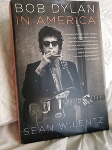 Sean Wilentz BOB DYLAN IN AMERICA 1st Edition Stated - Picture 1 of 4