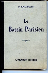 LE BASSIN PARISIEN ET LES ENVIRONS DE PARIS - Paul Kaeppelin - Picture 1 of 1