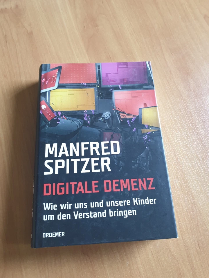 Digitale Demenz: Wie wir uns und unsere Kinder um den Ve....... Manfred Spitzer - Bild 1 von 1