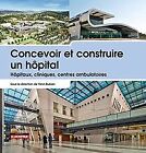 Concevoir Et Construire Un Hôpital: Hôpitaux, Cliniqu... | Livre | État Très Bon