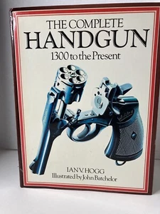 The Complete HANDGUN 1300 to the Present Hardback by Ian V Hogg 1979 FREE SHIP! - Imagen 1 de 19
