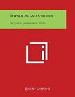 Hypnotism and Spiritism: A Critical and Medical Study. Lapponi 9781498013383<|