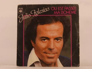 JULIO IGLESIAS OU EST PASSEE MA BOHEME (133) 2 Track 7" Single also Picture Slee - Picture 1 of 8