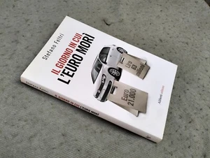 STEFANO FELTRI - IL GIORNO IN CUI L'EURO MORI' - ALIBERTI EDITORE - 2011 -SM71 - Picture 1 of 2