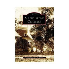 Maple Grove Cemetery by Nancy Cataldi (author), Carl Ballenas (author)
