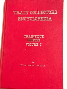 Train Collectors Encyclopedia Traintique Edition Vol. I William M. Vagell Signed - Picture 1 of 11