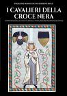 I Cavalieri Della Croce Nera By Pierluigi Romeo Di Colloredo Mels Paperback Book