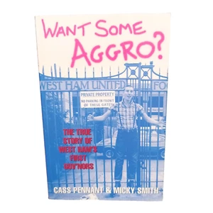 Want Some Aggro? The true story of West Ham's first guv'nors. Cass Pennant, Mick - Picture 1 of 6