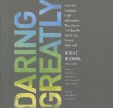 Daring Greatly: How the Courage to Be Vulnerable Transforms the Way We Li - GOOD