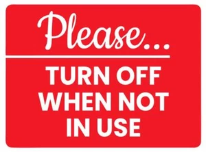 Turn Off When Not In Use Safety Sign Sticker Decal Label D7365 - Picture 1 of 1