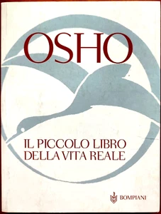 Osho Rajneesh, Il piccolo libro della vita reale, Ed. Bompiani, 2006 - Foto 1 di 1