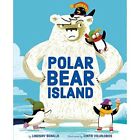 Polar Bear Island - HardBack NEW Bonilla, Lindsa 01/10/2018