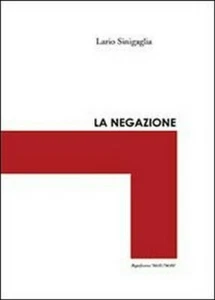 La negazione - Ilario Sinigaglia,  2013,  Youcanprint Self-publishing - Picture 1 of 1