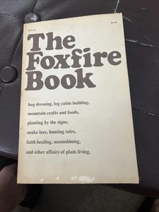 The Foxfire Book : Hog Dressing, Log Cabin Building, Mt. Crafts, Foods Planting - Picture 1 of 2