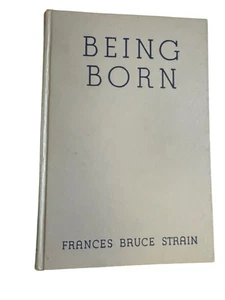 Being Born 1936 Frances Bruce Strain Vintage Sex Education Book Illustrated - Picture 1 of 7