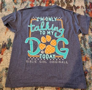 Girlie Girl Originals I'm Only Talking to My Dog Today Tee, Youth M (10-12) - Picture 1 of 12