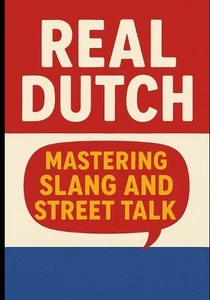 Real Dutch - Mastering Slang and Street Talk by Alex DuPont Paperback Book - Picture 1 of 1
