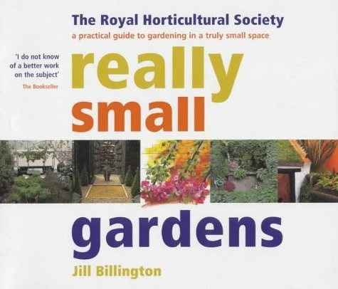 REALLY SMALL GARDENS: A PRACTICAL GUIDE TO GARDENING IN A By Jill Billington VG+ Foto 1 de 1