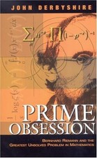 BY JOHN DERBYSHIRE - PRIME OBSESSION: BERNHARD RIEMANN AND - Hardcover