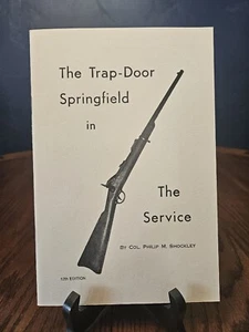 The Trap-Door Springfield In The Service 1958 By Col. Philip M Shockley - Picture 1 of 8