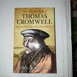 Rise and Fall of Thomas Cromwell : Henry VIII's Most Faithful Servant by John... - Picture 1 of 4