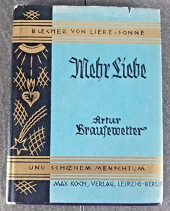 Mehr Liebe - Ein Wegweiser zum wahren Menschtum von Arthur Brausewetter um 1925 - Bild 1 von 5