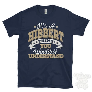 IT'S A HIBBERT NAME THING YOU WOULD'T UNDERSTAND HERREN/DAMEN LUSTIGES T-SHIRT - Bild 1 von 5