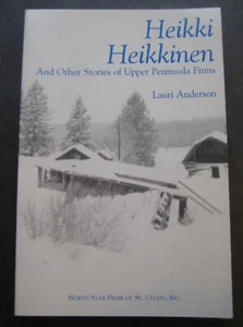 Heikki Heikkinen And Other Stories of Upper Peninsula Finns by Lauri Anderson - Imagen 1 de 9