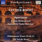Philharmonic Winds Osakan/Jan Van Der Roost Jan Van Der Roost: Spartacus; Poème