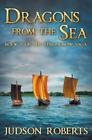 Judson Roberts Dragons from the Sea (Paperback) Strongbow Saga (US IMPORT)