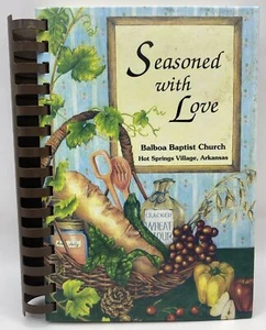 Seasoned with Love Cookbook 2000 Balboa Baptist Church Hot Springs Village, AR - Picture 1 of 7