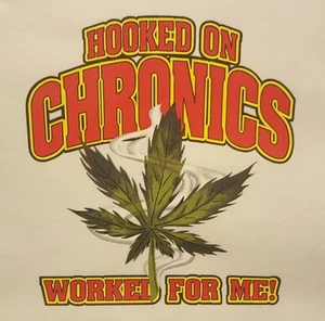 HOOKED ON CHRONIC WORKS FOR ME POT WEED MARIJUANA LEAF MARY JANE SHIRT #MJ-16 - Picture 1 of 6