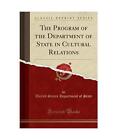 The Program Of The Department Of State In Cultural Relations (Classic Reprint),